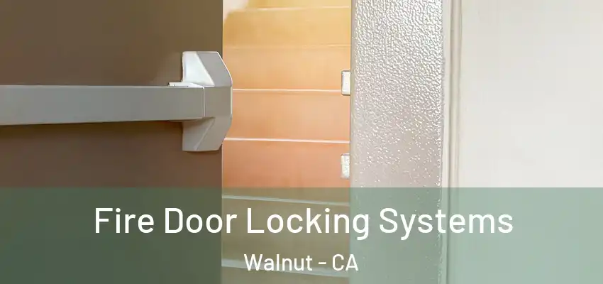  Fire Door Locking Systems Walnut - CA