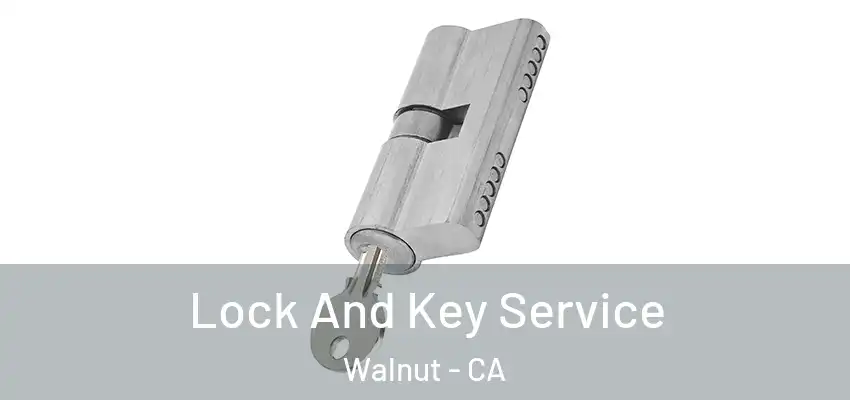 Lock And Key Service Walnut - CA