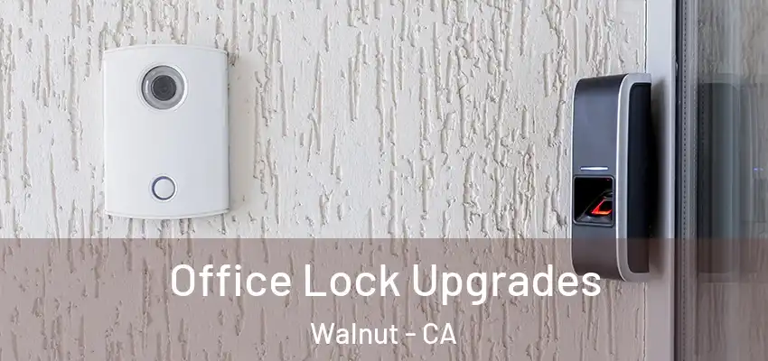  Office Lock Upgrades Walnut - CA