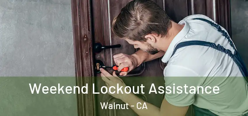  Weekend Lockout Assistance Walnut - CA